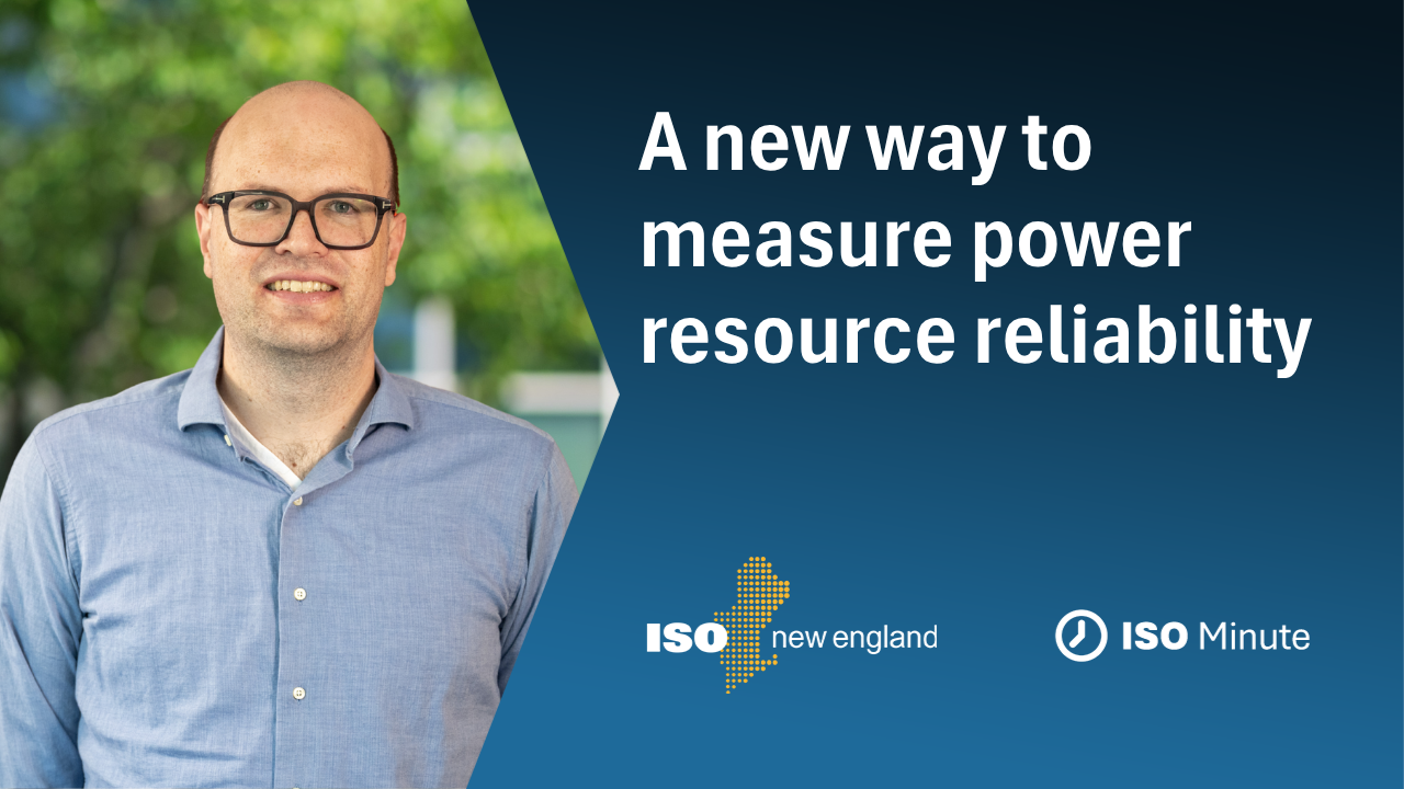 ISO Minute: A new way to measure power resource reliability - ISO Newswire